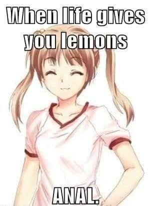 Улыбающаяся аниме-девушка с надписью «When Life gives you lemons» и словом «ANAL» внизу