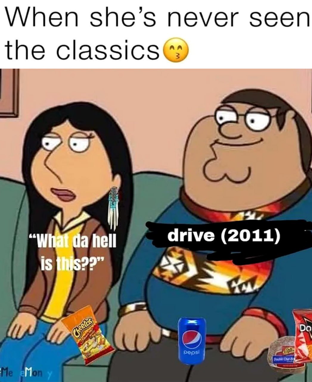 When she’s never seen the classics, What da hell is this Мем с Лоис и Питером Гриффинами, где Лоис недоумевает по поводу классического фильма «Драйв».