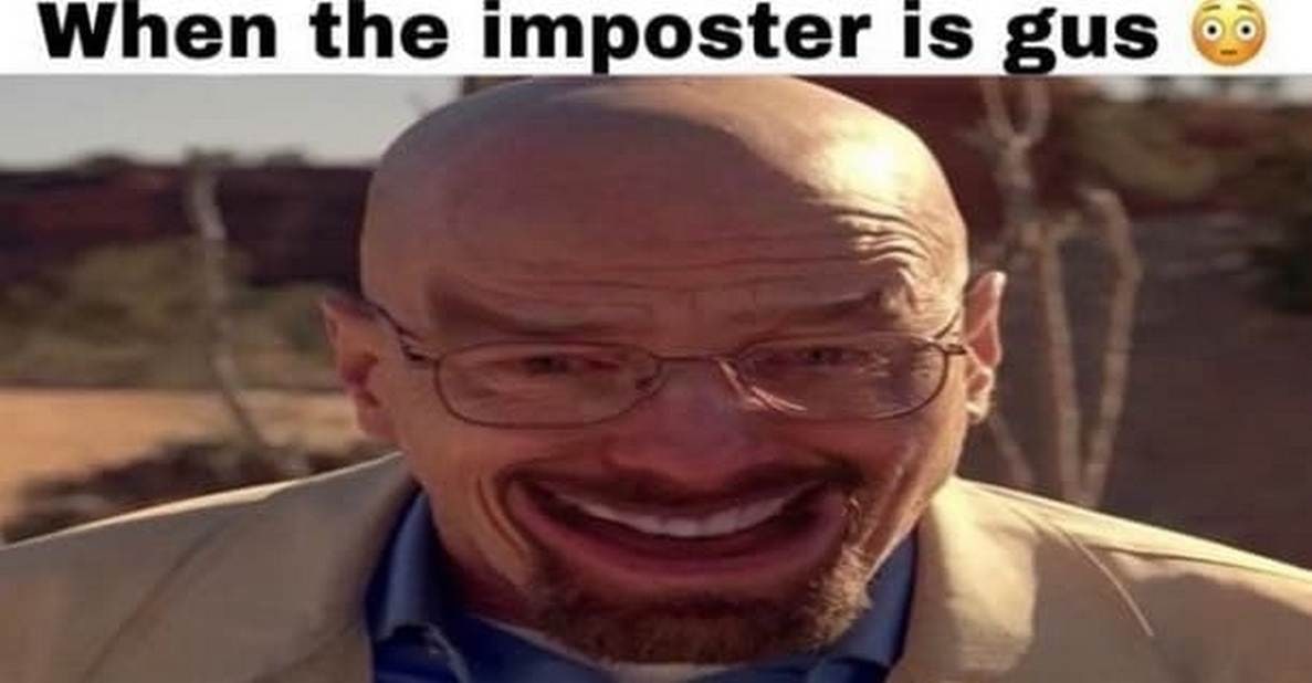 When the imposter is gus Уолтер Уайт из сериала «Во все тяжкие» со странной ухмылкой на лице и надписью «When the imposter is gus» над головой