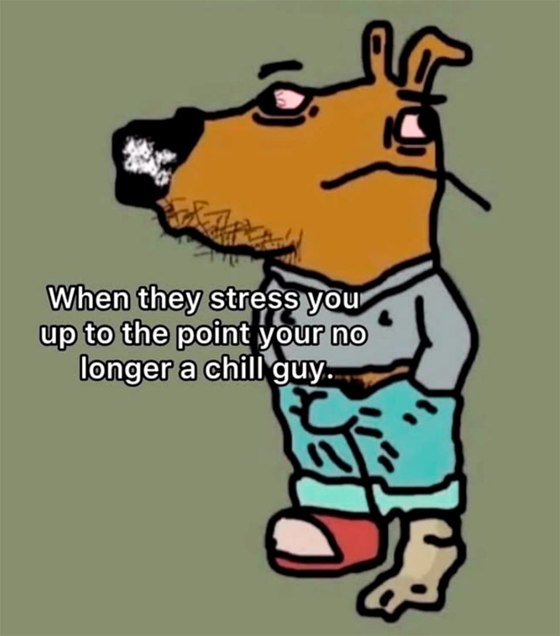 When they stress you up to the point your no longer a chill guy Уставший мультяшный пёс с красными глазами в шортах и толстовке, символизирующий стресс
