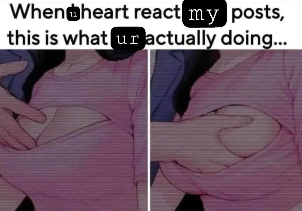 When u heart react my posts, this is what ur actually doing Мем с девушкой в розовой блузке, которую трогают за грудь, с текстом: "When u heart react my posts, this is what ur actually doing..."
