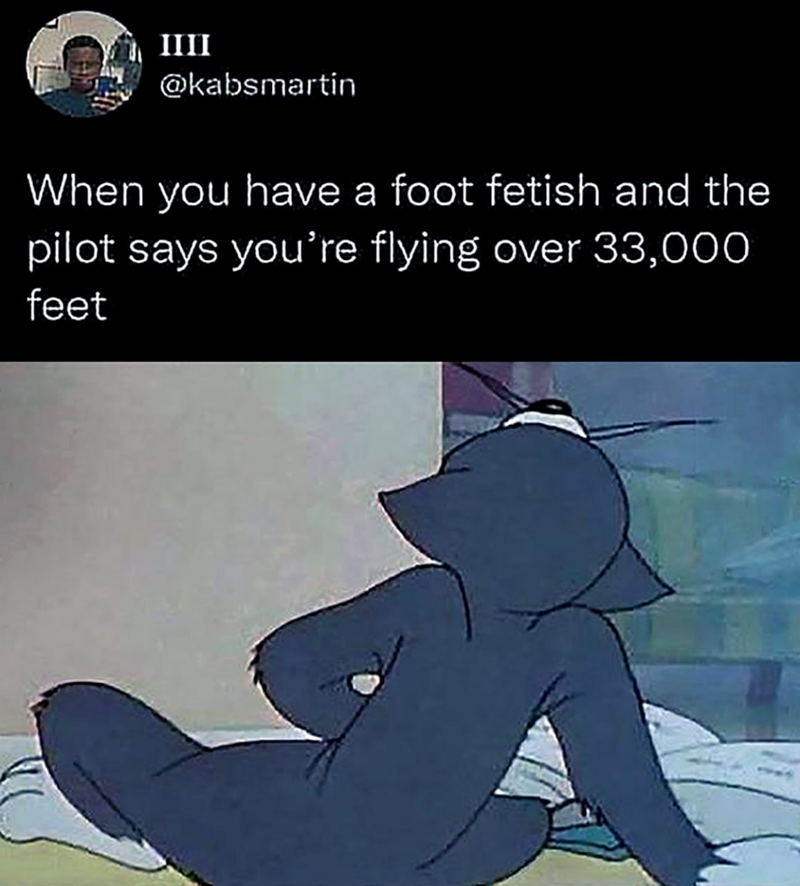 When you have a foot fetish Когда у тебя фетиш на ноги и пилот говорит, что вы летите на высоте 33 000 футов