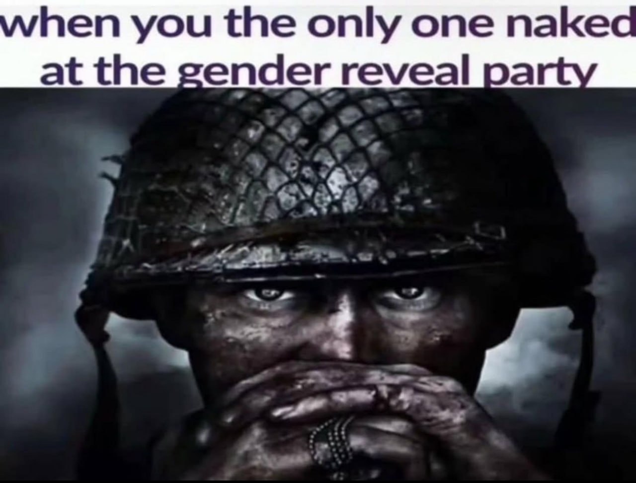 When you the only one naked at the gender reveal party Мужчина в грязной военной каске, задумчиво прикрывающий рот, с текстом «When you the only one naked at the gender reveal party»