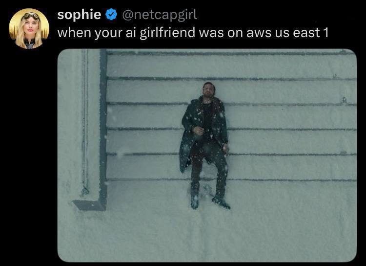 When your AI girlfriend was on AWS US East 1 Мем, где Райан Гослинг из «Бегущего по лезвию 2049» лежит в снегу, а сверху текст «When your AI girlfriend was on AWS US East 1»