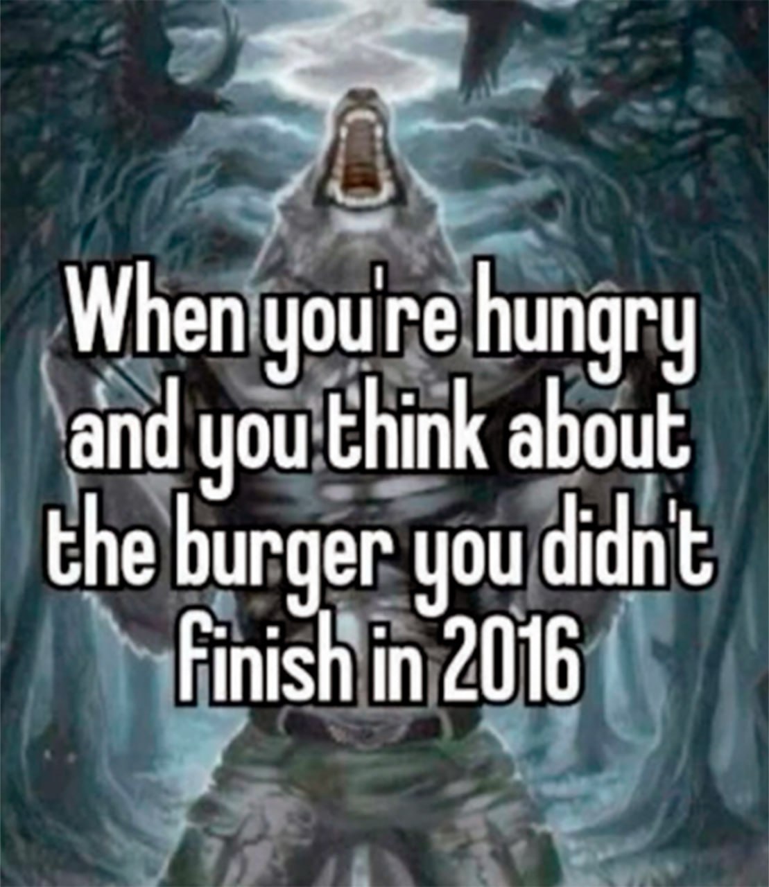 When you're hungry and you think about the burger you didn't finish in 2016 Мем с оборотнем, который воет на луну, когда вспоминает о недоеденном бургере в 2016 году.