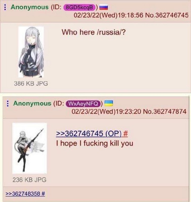 Who here /russia/? I hope I fucking kill you Мем, где пользователь 4chan с флагом России спрашивает: Who here /russia/? а другой пользователь с флагом Украины отвечает: I hope I fucking kill you.