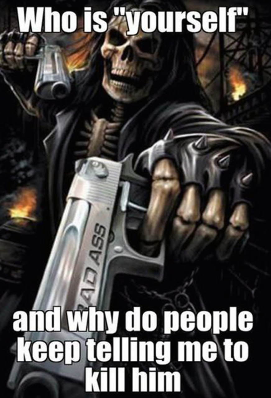 Who is "yourself"? Мем "Who is 'yourself'" с черепом, который держит пистолет с надписью "Bad Ass".