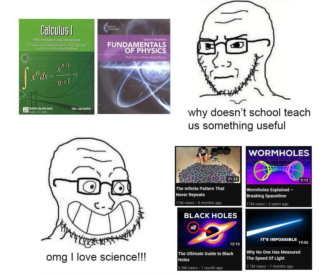 Why doesn't school teach us something useful Мем про то, почему школа не учит чему-то полезному, но я люблю науку.