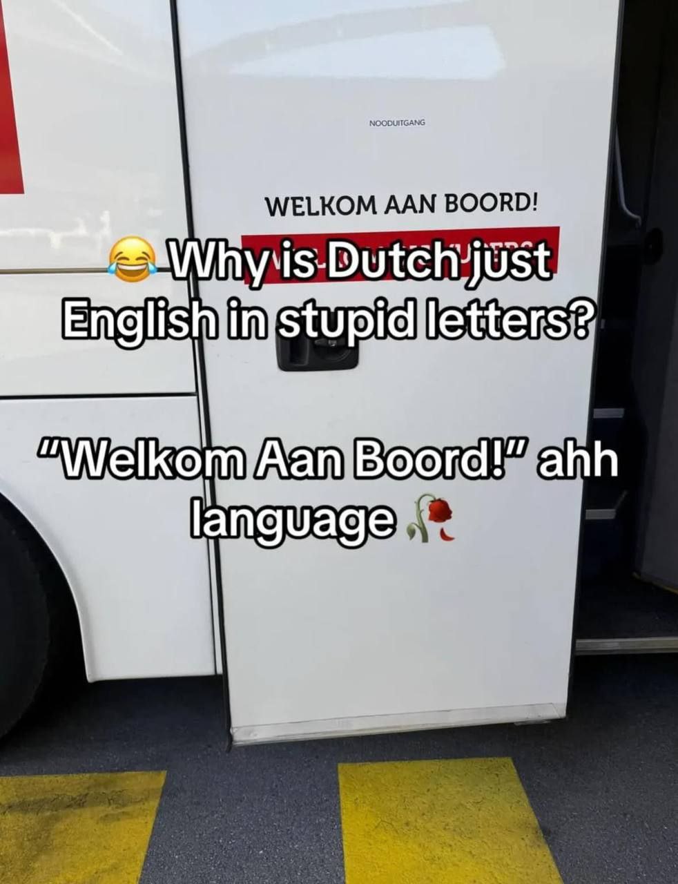 Why is Dutch just English in stupid letters Мем с надписью «Welkom Aan Boord!» на двери автобуса и вопросом «Why is Dutch just English in stupid letters?»