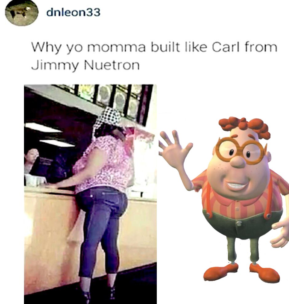 Why yo momma built like Carl from Jimmy Nuetron Мем с фразой «Why yo momma built like Carl from Jimmy Nuetron» и изображением женщины, похожей на Карла из мультфильма.