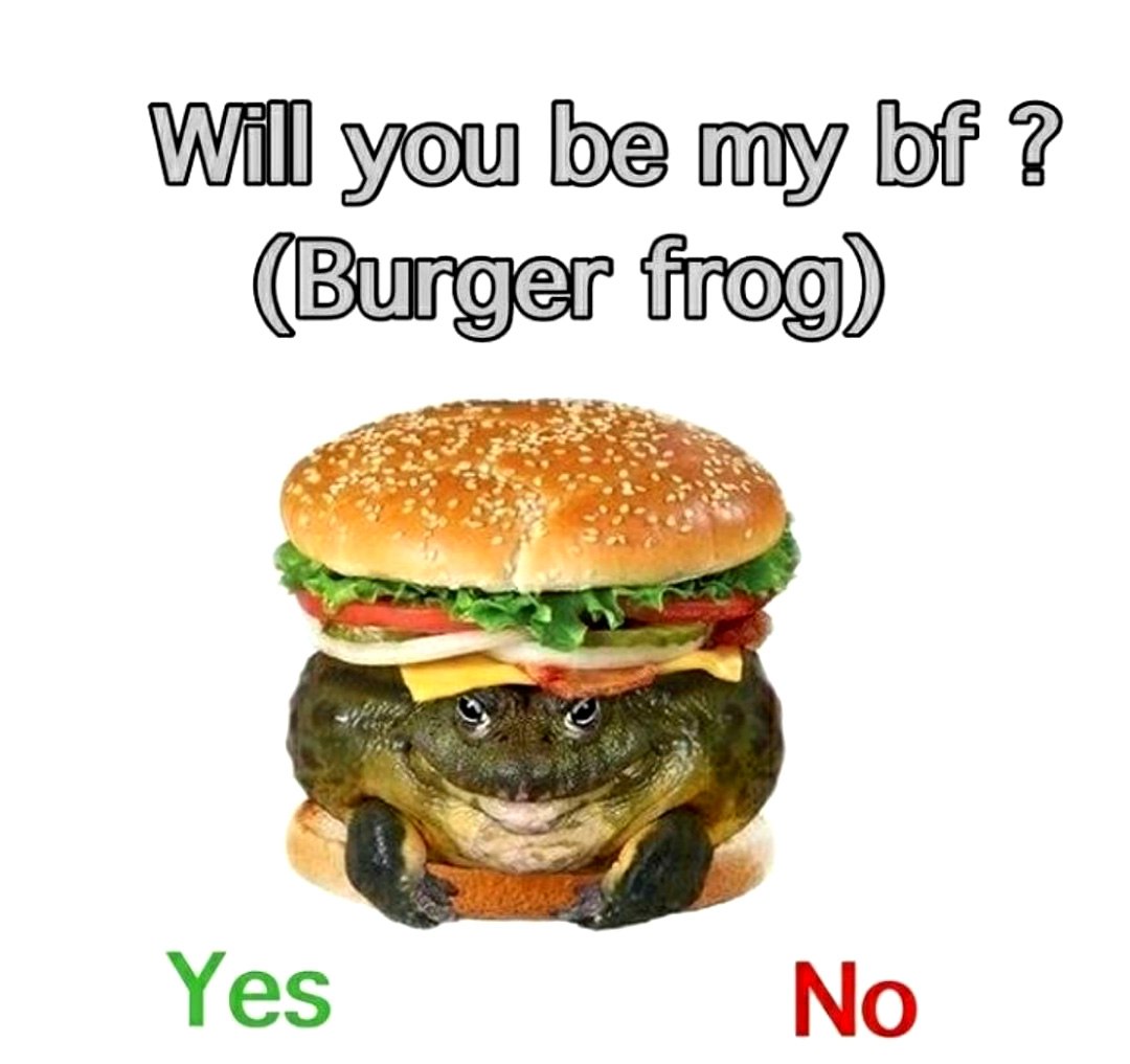 Will you be my bf? Burger frog Will you be my bf? (Burger frog) мем с лягушкой в виде котлеты