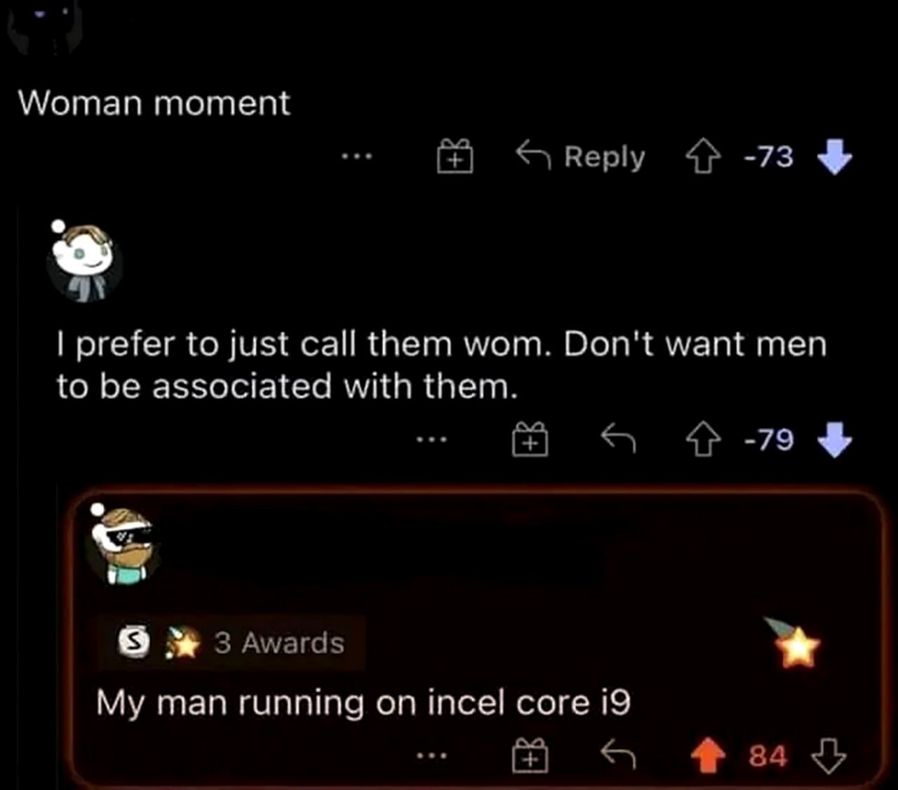 Woman moment incel core i9 Скриншот с комментариями из Reddit, где один пользователь пишет "Woman moment" (Женский момент), другой предлагает называть женщин "wom", а третий комментирует: "Мой парень работает на incel core i9".