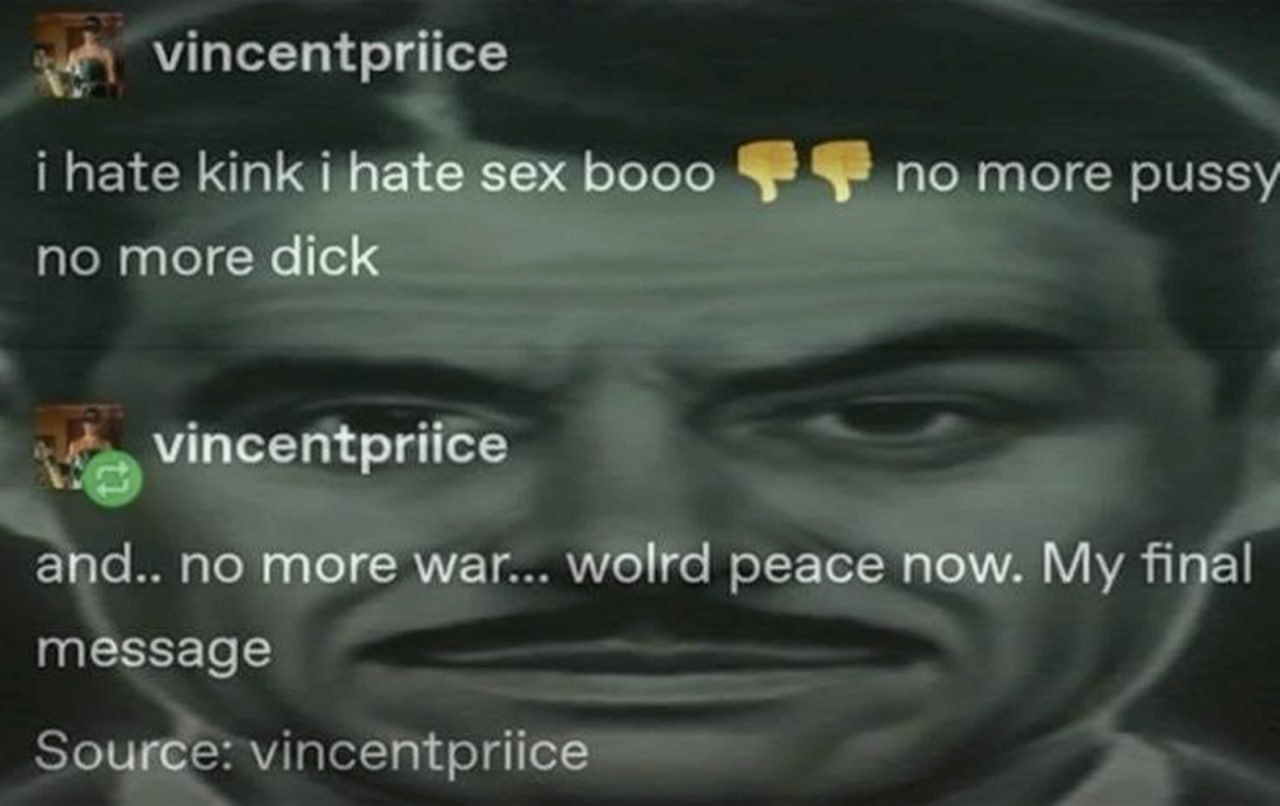 World peace now. My final message Мем с фразой Vincentpriice «World peace now. My final message» на фоне лица Винсента Прайса