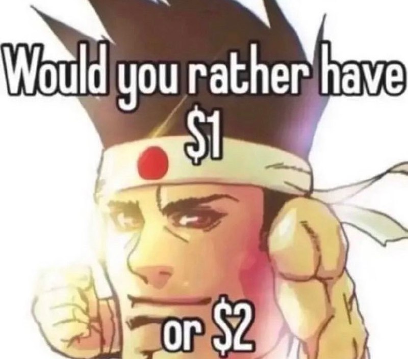 Would you rather have $1 or $2 Аниме-персонаж, который задаёт вопрос: «Что бы вы предпочли: 1 или 2 доллара?»