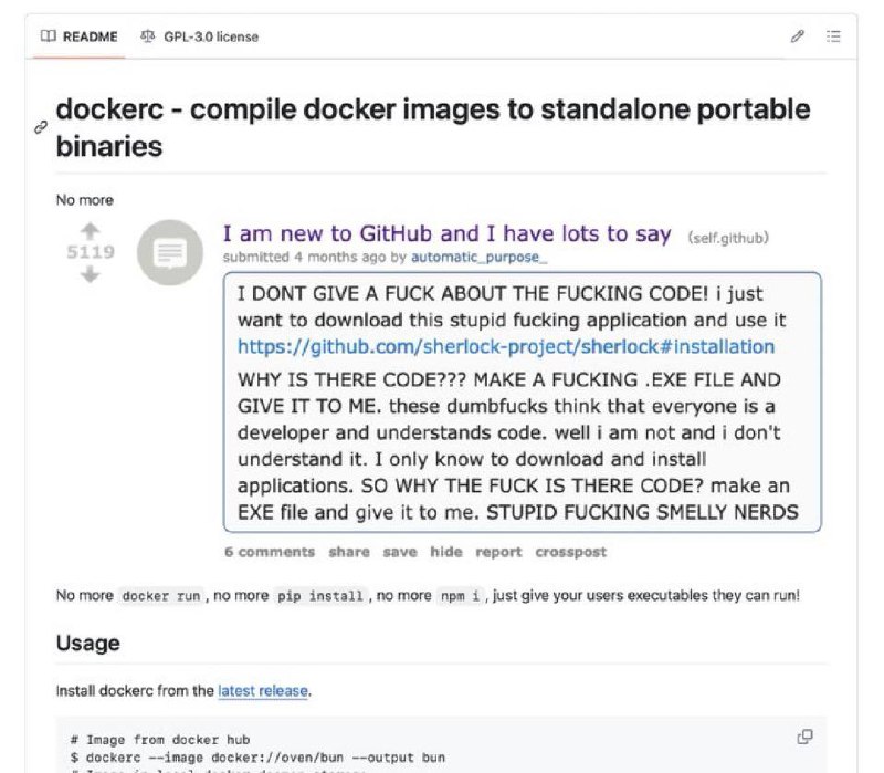 Я новичок на GitHub и мне есть что сказать Скриншот сообщения с форума Reddit, на котором показан пост под названием «Я новичок на GitHub, и у меня есть что сказать». На скриншоте пользователь Reddit пишет о том, как сильно он ненавидит код и просит разработчиков сделать .exe файл для установки программ, чтобы он не сталкивался с кодом. Сообщение пользователя заполнено ненормативной лексикой и оскорблениями в адрес «вонючих ботаников».