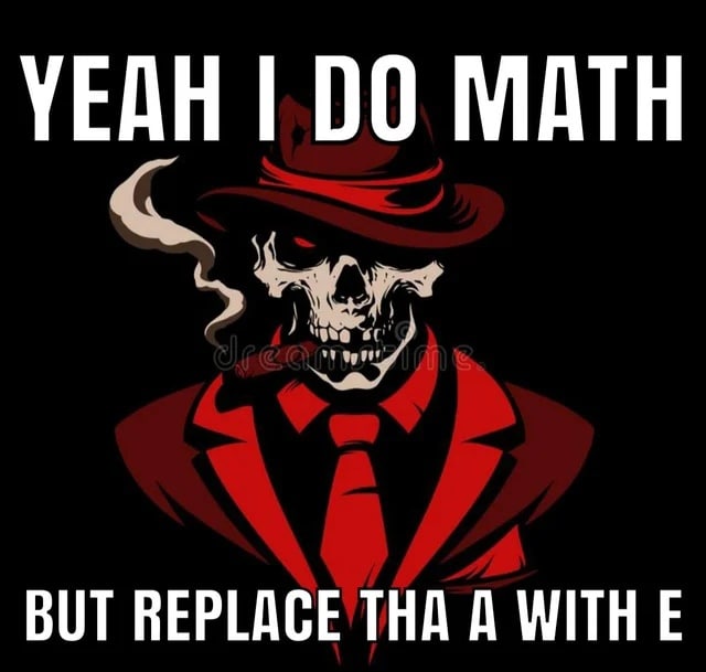 Yeah I do math but replace tha a with e Мем со скелетом в шляпе и красном костюме, курящим сигару, с надписью «Yeah I do math but replace tha a with e».
