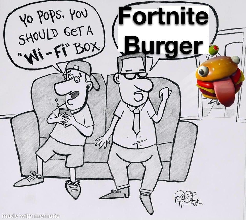 Yo Pops, You Should Get a Wi-Fi Box Fortnite Burger Мем с отцом и сыном, где сын просит Wi-Fi, а отец отвечает про бургер из Fortnite.