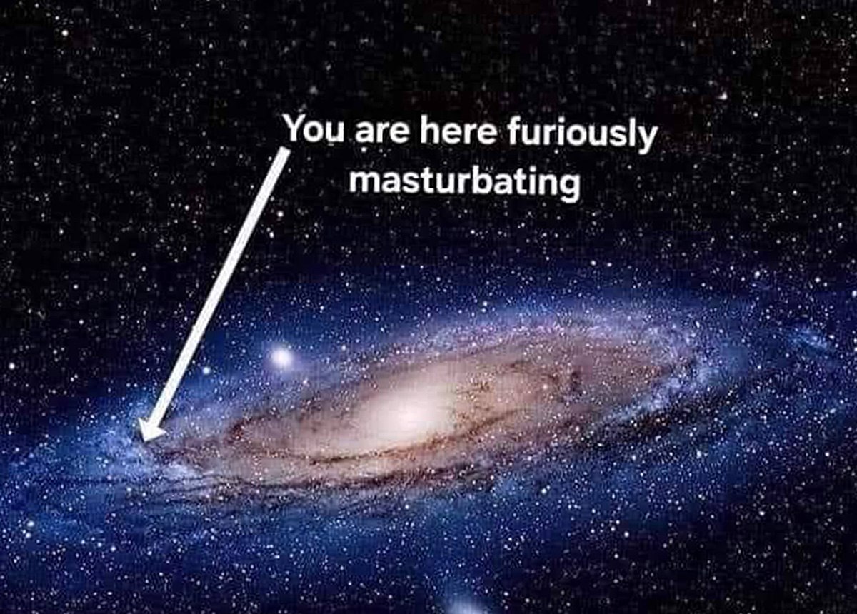 You are here furiously masturbating Вселенная с надписью «You are here furiously masturbating» и стрелкой на место зрителя