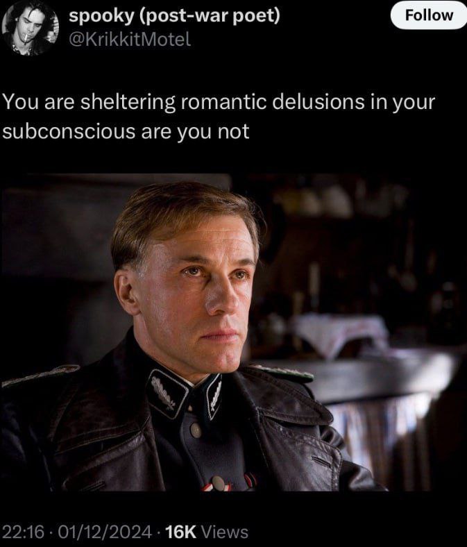 You are sheltering romantic delusions Мем с полковником СС Гансом Ландой и фразой «You are sheltering romantic delusions in your subconscious are you not»