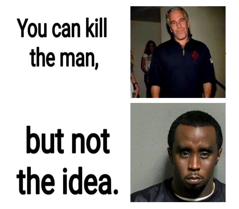 You can kill the man, but not the idea Мем с Джеффри Эпштейном и Шоном Комбсом и надписью You can kill the man, but not the idea.