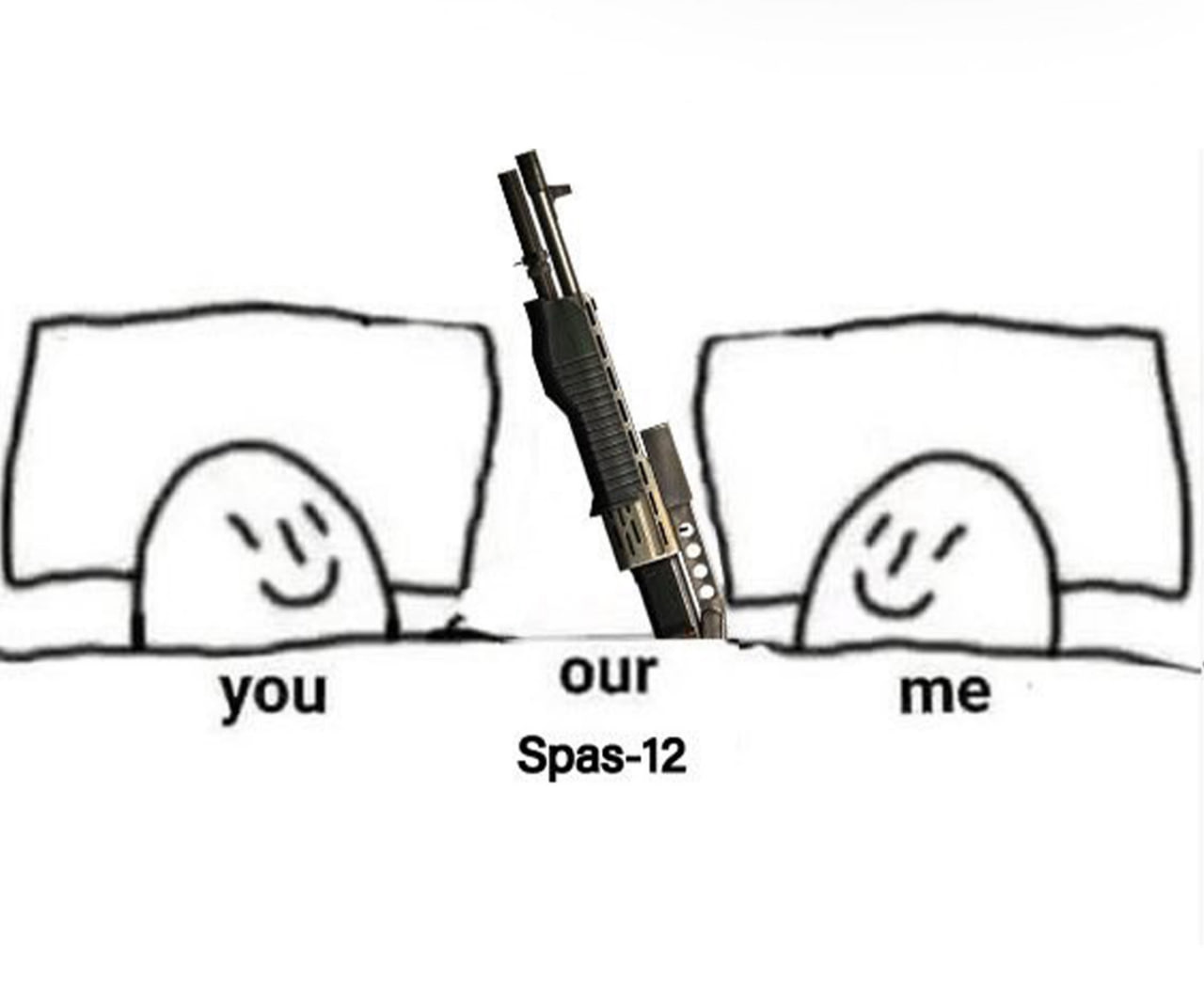 Мем You our me Spas-12 Мем про разделение «твоего», «моего» и «нашего», где общим оказывается ружье Spas-12.