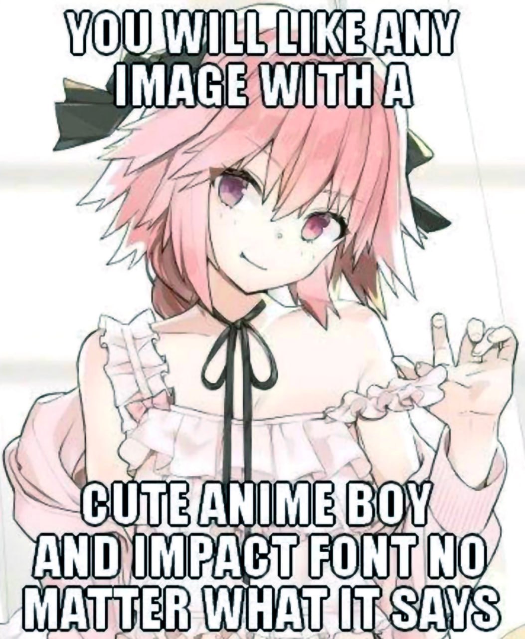 You will like any image with a cute anime boy Мем с Астольфо и текстом "You will like any image with a cute anime boy and impact font no matter what it says"