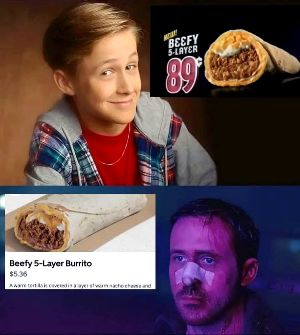 Молодой Райан Гослинг и Beefy 5-Layer Burrito Мем про разочарование от буррито "Beefy 5-Layer Burrito" за 89 центов и за 5.36 долларов с молодым и взрослым Райаном Гослингом