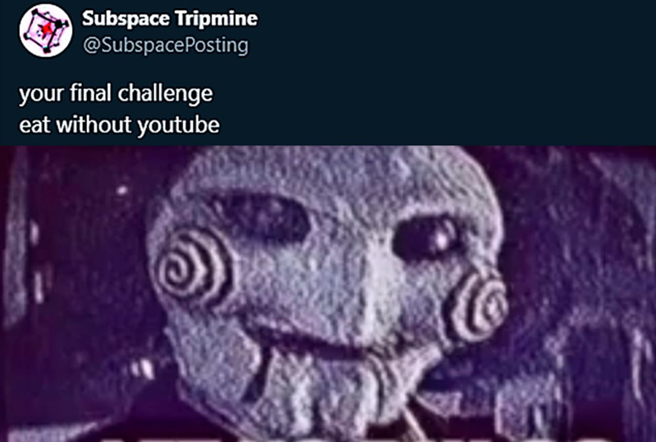 Your final challenge eat without youtube Мем с Билли из «Пилы» и надписью "Your final challenge: eat without youtube".