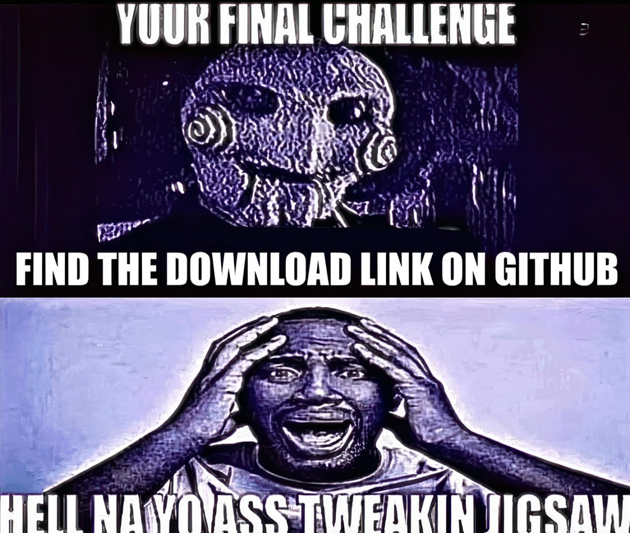 Your final challenge Find the download link on GitHub Мем про поиск ссылки на скачивание на GitHub с изображением Билли из «Пилы» и кричащего мужчины.