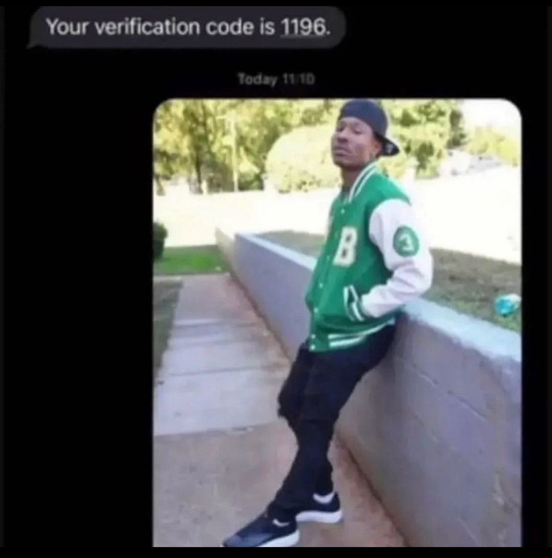 Your verification code is 1196 Мем с сообщением "Your verification code is 1196" и уверенным парнем в зеленой куртке.