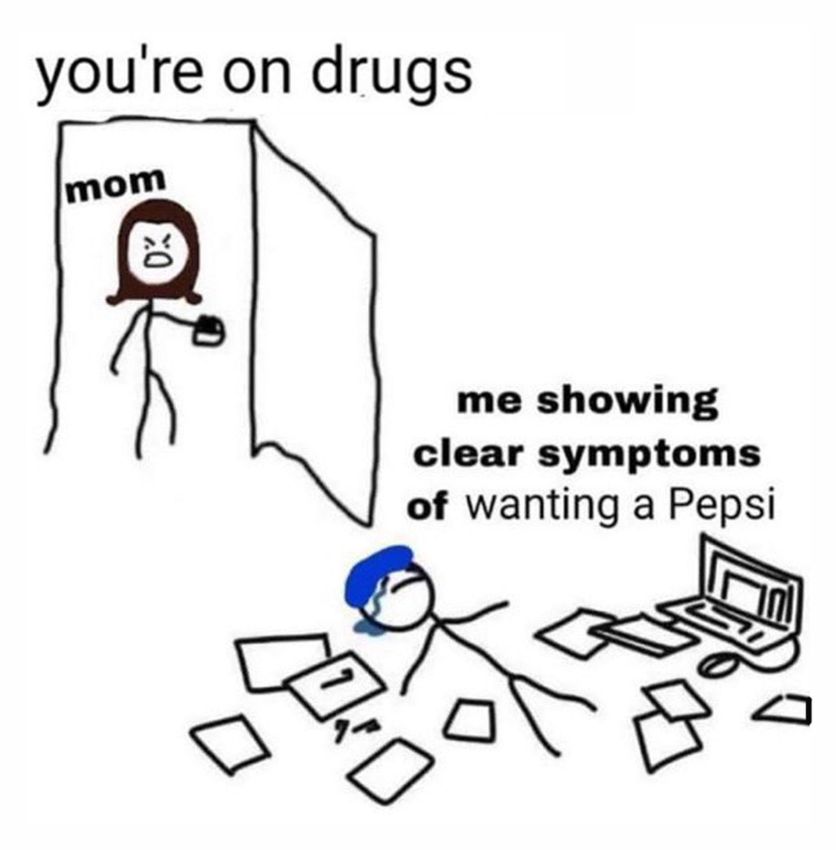 You're on drugs, я хочу Pepsi Мама говорит: "You're on drugs", сын лежит на полу и очень хочет Pepsi