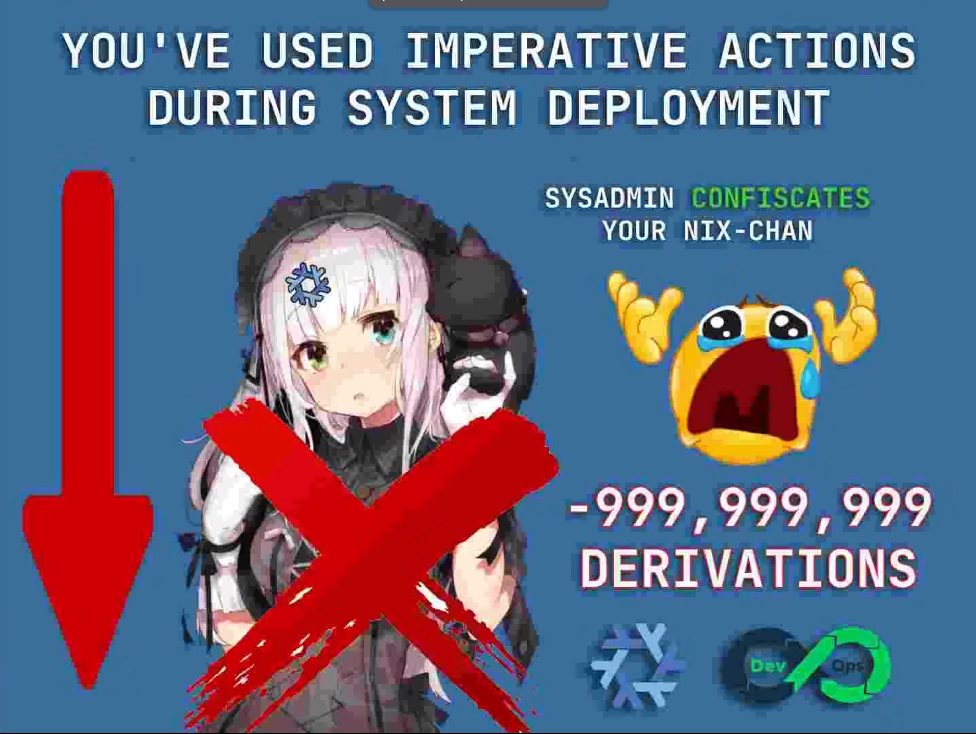 You've used imperative actions during system deployment Мем про то, как системный администратор конфискует Nix-chan за использование императивных действий при развертывании системы.